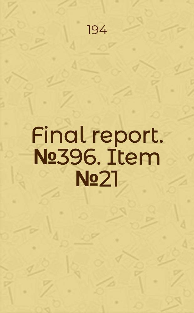 Final report. № 396. Item № 21 : Report on visit to Germany and Austria to investigate alloys for use at high temperature