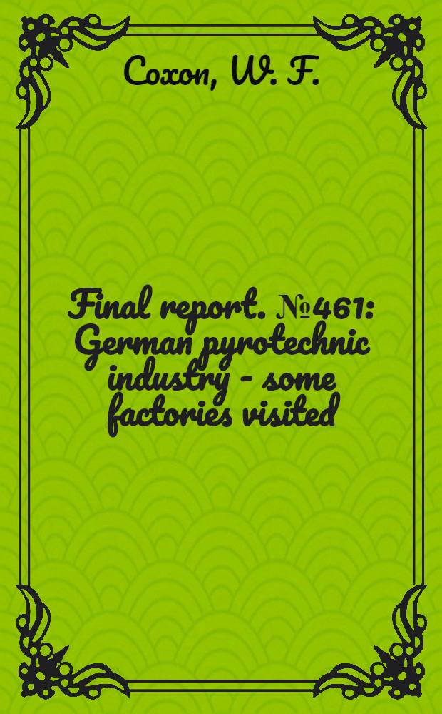 Final report. № 461 : German pyrotechnic industry - some factories visited