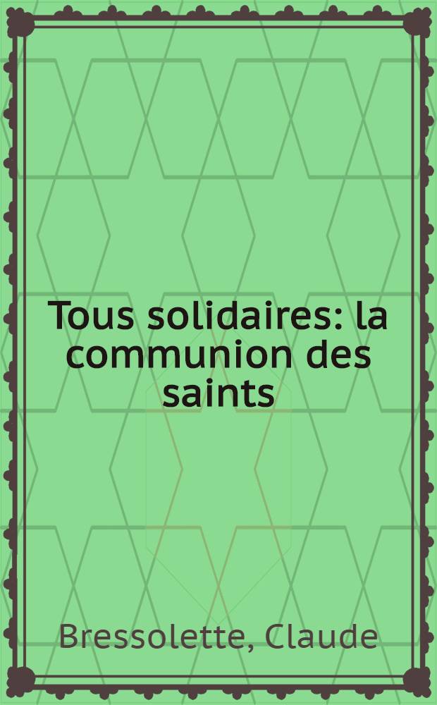 Tous solidaires : la communion des saints