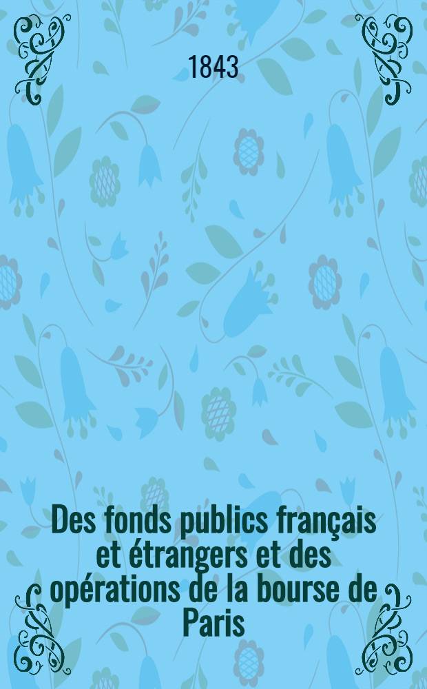 Des fonds publics français et étrangers et des opérations de la bourse de Paris