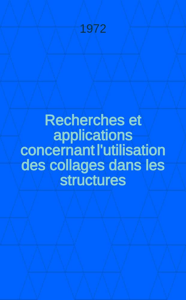 Recherches et applications concernant l'utilisation des collages dans les structures: béton plaqué : Thèse prés. à l'Univ. Paris VI