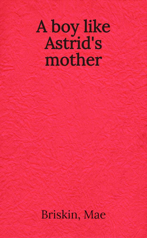 A boy like Astrid's mother : Stories