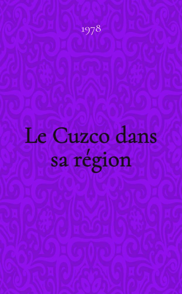 Le Cuzco dans sa région : Étude de l'aire d'influence d'une ville andine Thèse prés. devant l'Univ. de Bordeaux III. T. 2