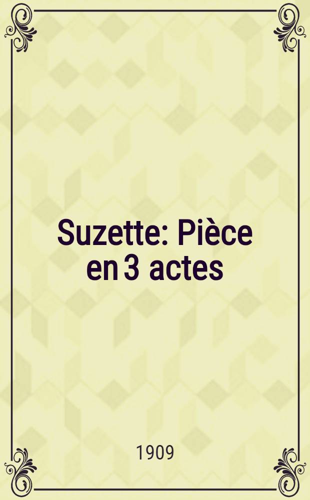 Suzette : Pièce en 3 actes
