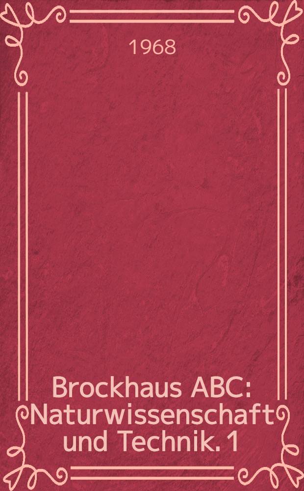 Brockhaus ABC : Naturwissenschaft und Technik. 1 : A - K