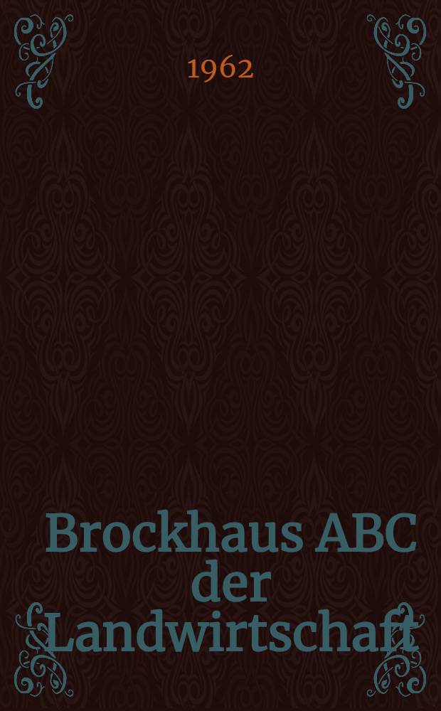 Brockhaus ABC der Landwirtschaft : In 2 Bd. Bd. 1 : A - K