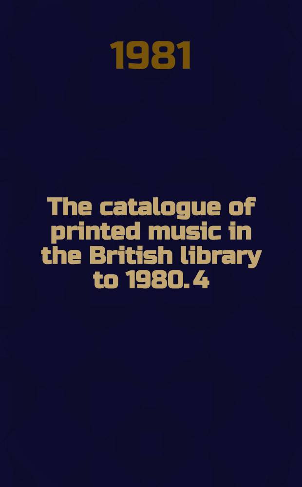 The catalogue of printed music in the British library to 1980. 4 : Barri - Bels