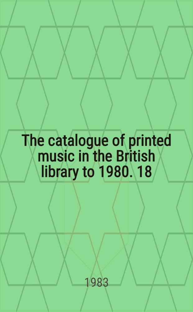 The catalogue of printed music in the British library to 1980. 18 : Dreap - Edu