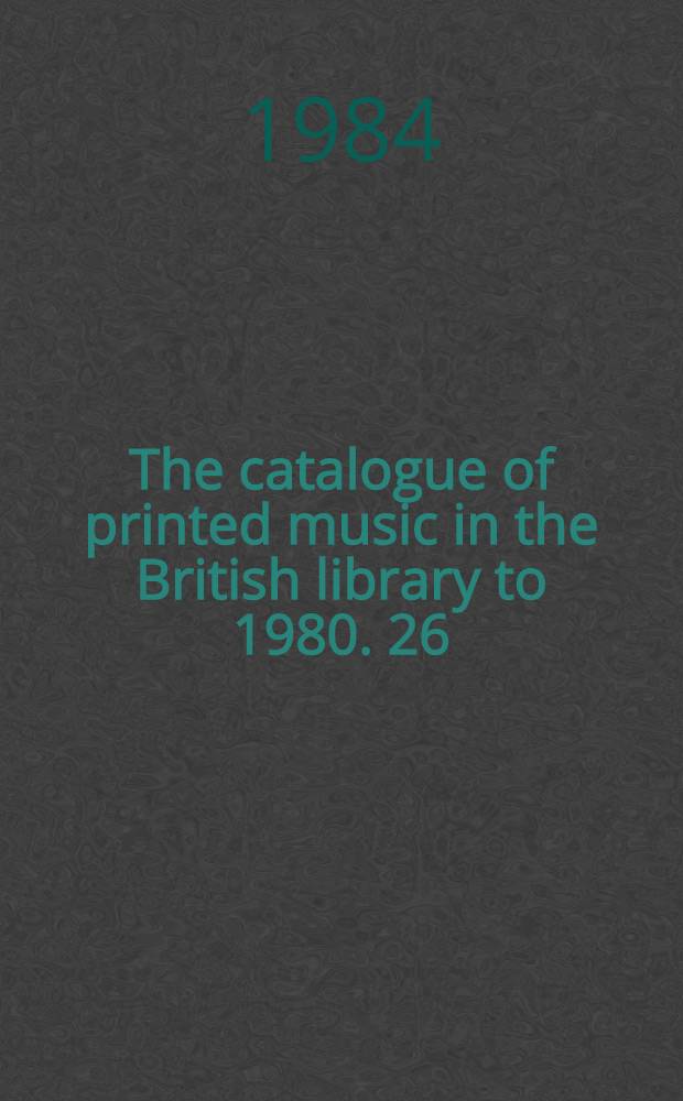 The catalogue of printed music in the British library to 1980. 26 : Hae - Harpo