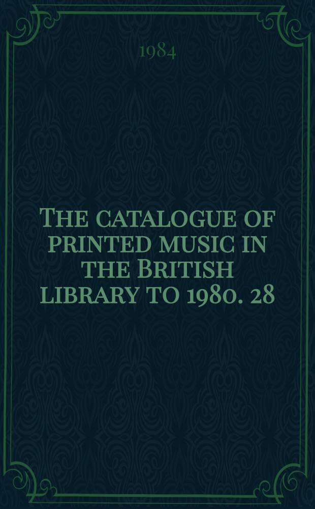 The catalogue of printed music in the British library to 1980. 28 : Hee - Hoek