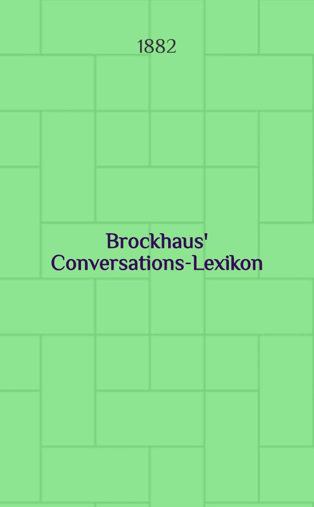 Brockhaus' Conversations-Lexikon : Allgemeine deutsche Real-Encyklopädie In 16 Bd. Bd. 3 : Bibelgesellschaften - Carlow