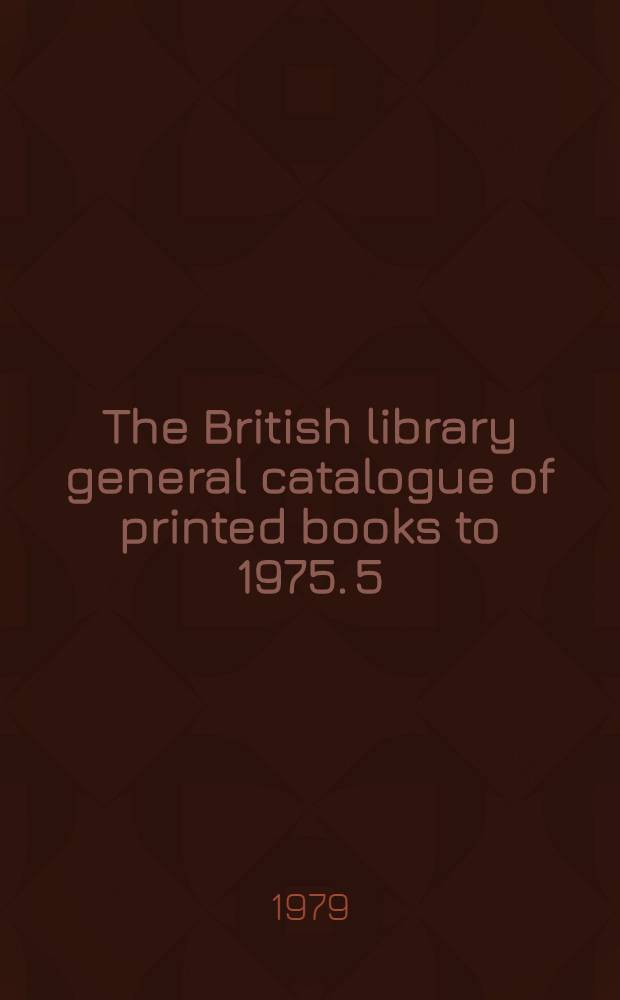 The British library general catalogue of printed books to 1975. 5 : Alefe - Allen