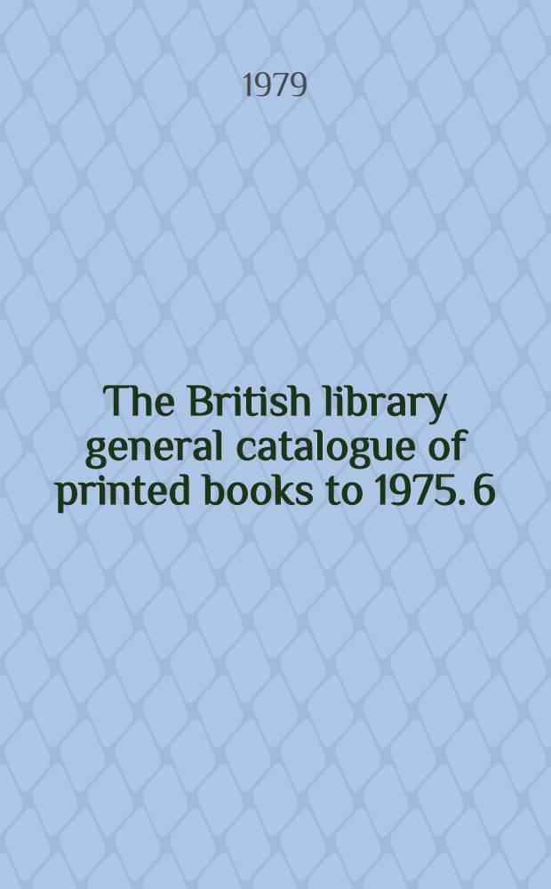 The British library general catalogue of printed books to 1975. 6 : Allen - Ambro