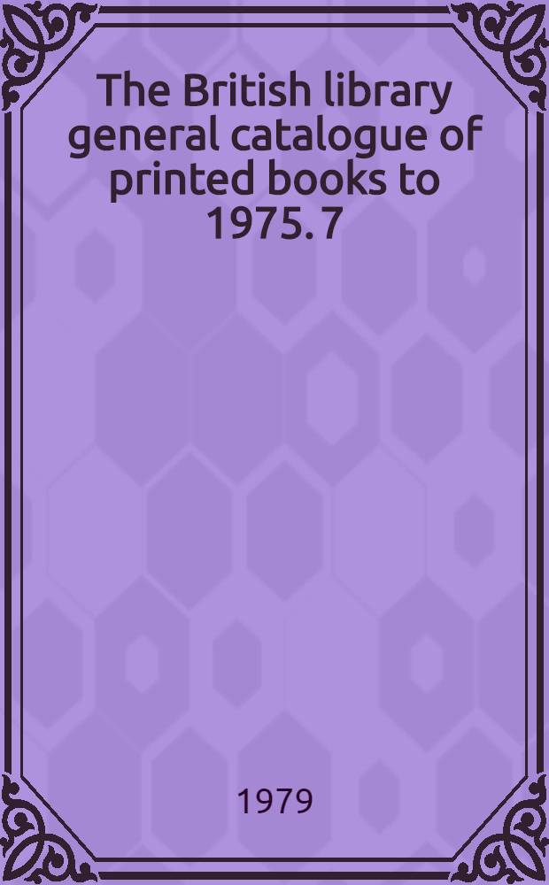 The British library general catalogue of printed books to 1975. 7 : Ambro - Ander