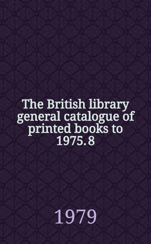The British library general catalogue of printed books to 1975. 8 : Ander -Anlei
