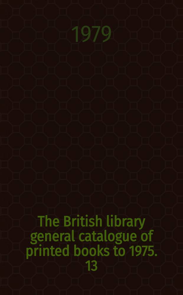 The British library general catalogue of printed books to 1975. 13 : Assos - Augus