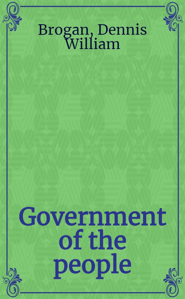 Government of the people : A study in the American political system