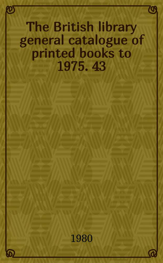 The British library general catalogue of printed books to 1975. 43 : Briss - Brook