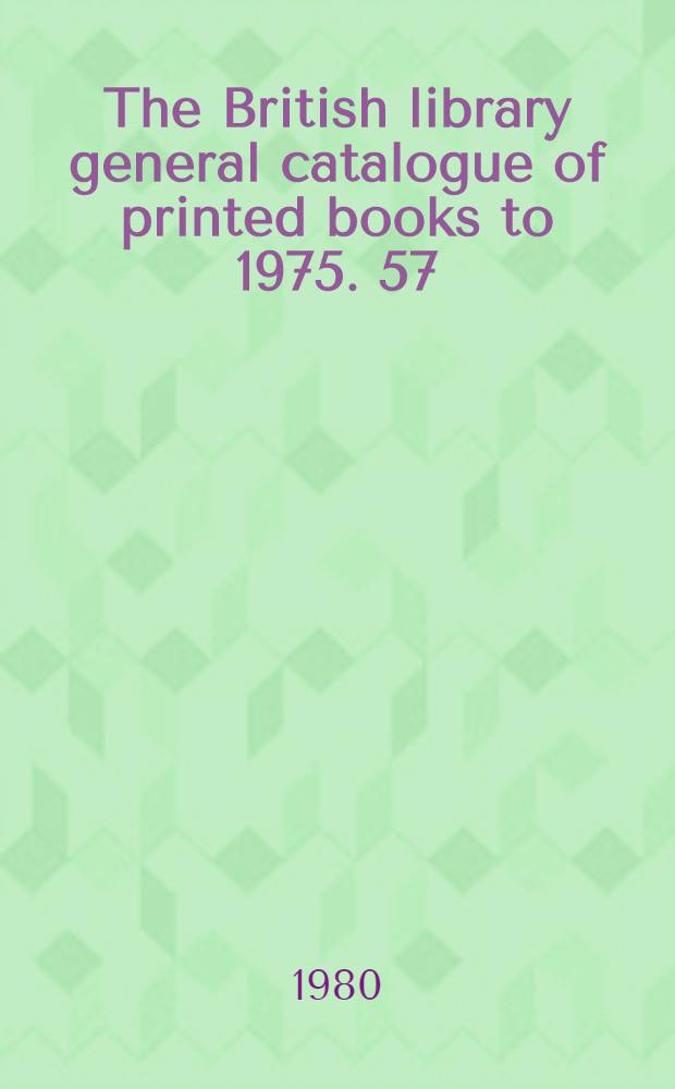 The British library general catalogue of printed books to 1975. 57 : Cazal - Chalc