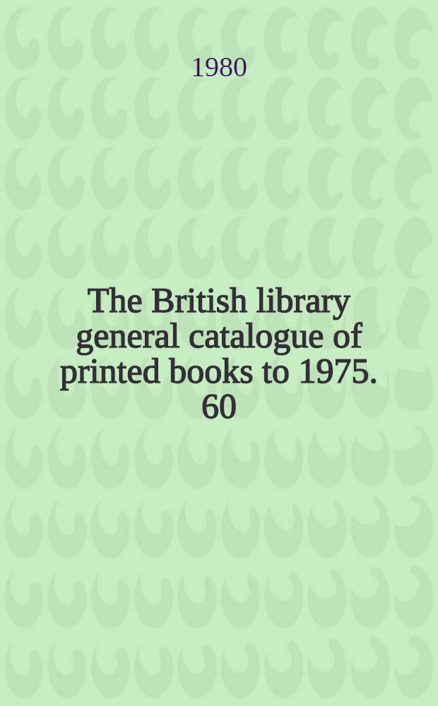 The British library general catalogue of printed books to 1975. 60 : Chauc - Chilc