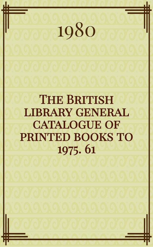 The British library general catalogue of printed books to 1975. 61 : Chilc - Chris