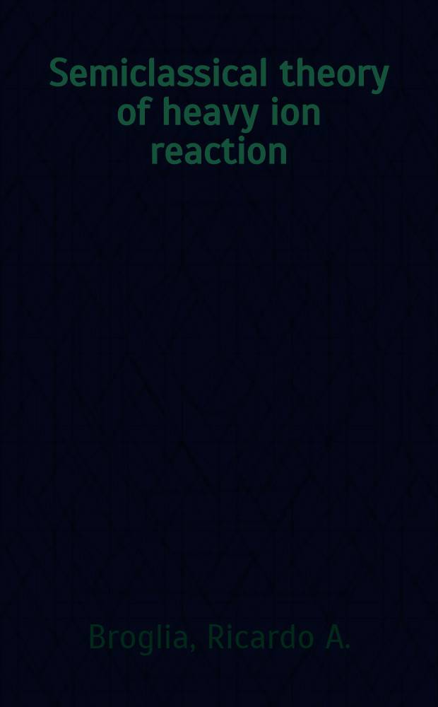 Semiclassical theory of heavy ion reaction : A review section of Physics letters (Section C)