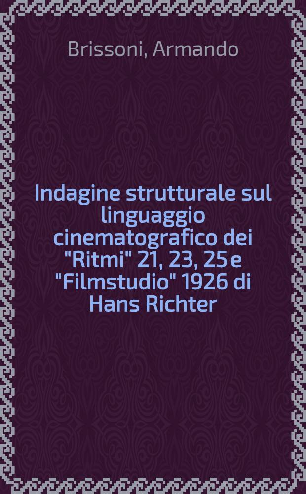 Indagine strutturale sul linguaggio cinematografico dei "Ritmi" 21, 23, 25 e "Filmstudio" 1926 di Hans Richter