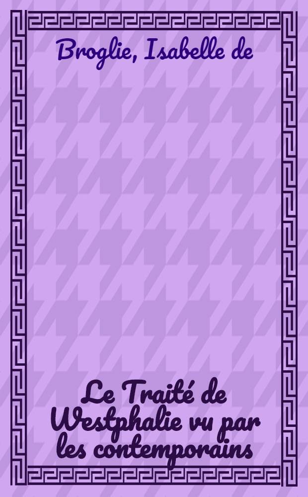 Le Traité de Westphalie vu par les contemporains