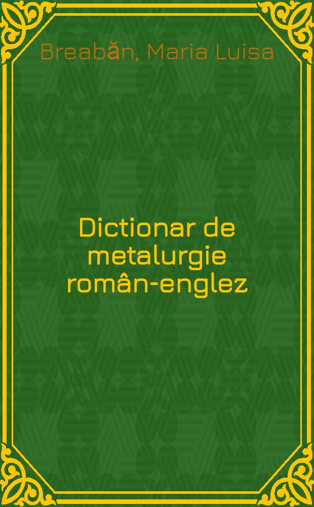 Dictionar de metalurgie român-englez
