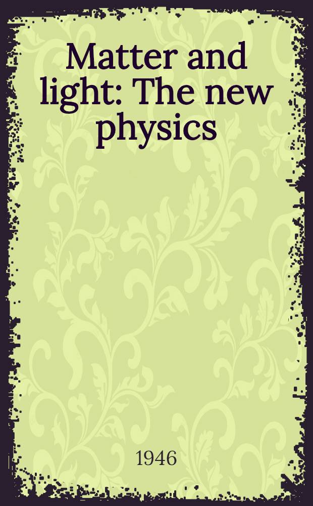 Matter and light : The new physics