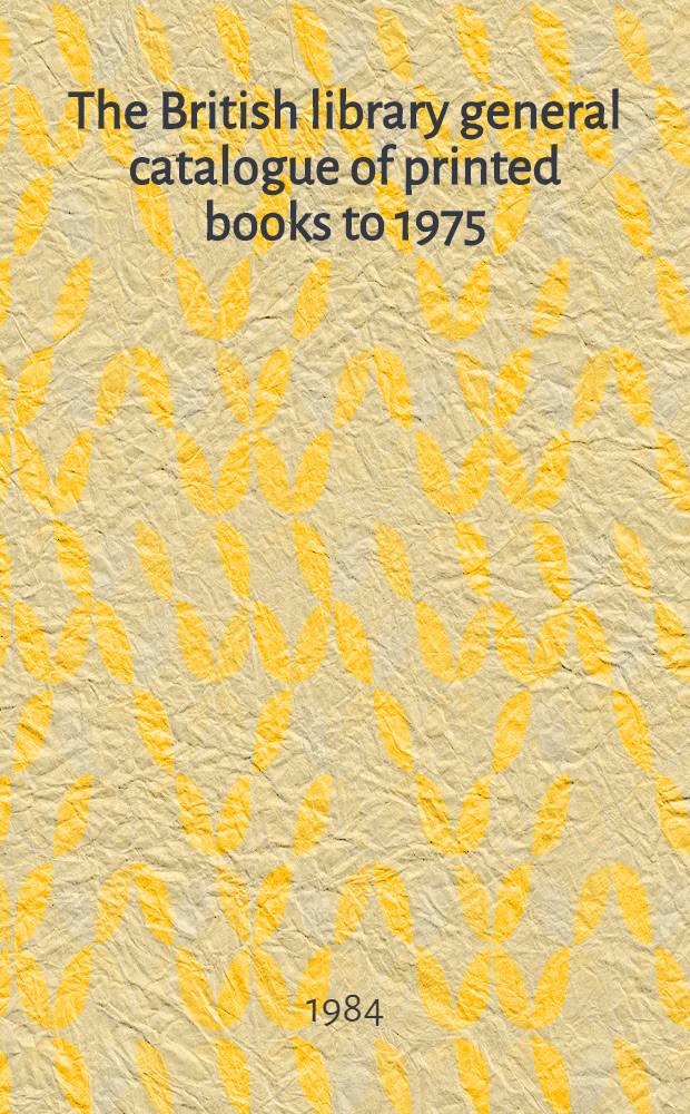 The British library general catalogue of printed books to 1975 : Phill - Pigna