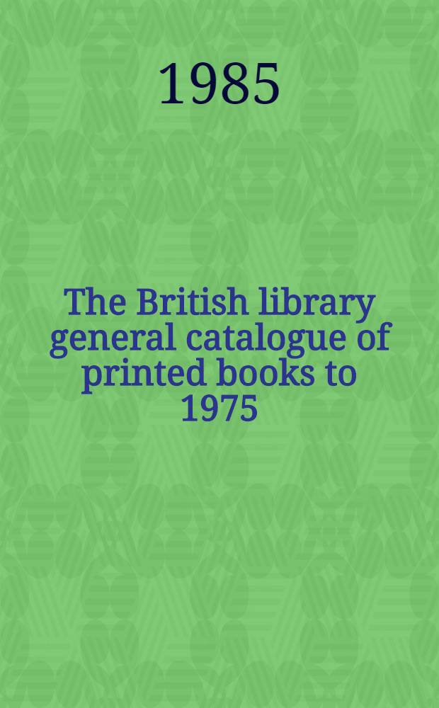 The British library general catalogue of printed books to 1975 : Rathe - Recto