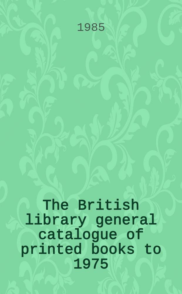 The British library general catalogue of printed books to 1975 : Rist - Rober