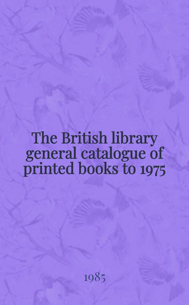The British library general catalogue of printed books to 1975 : Ronay - Ross