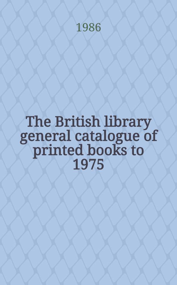 The British library general catalogue of printed books to 1975 : Velaz - Verno