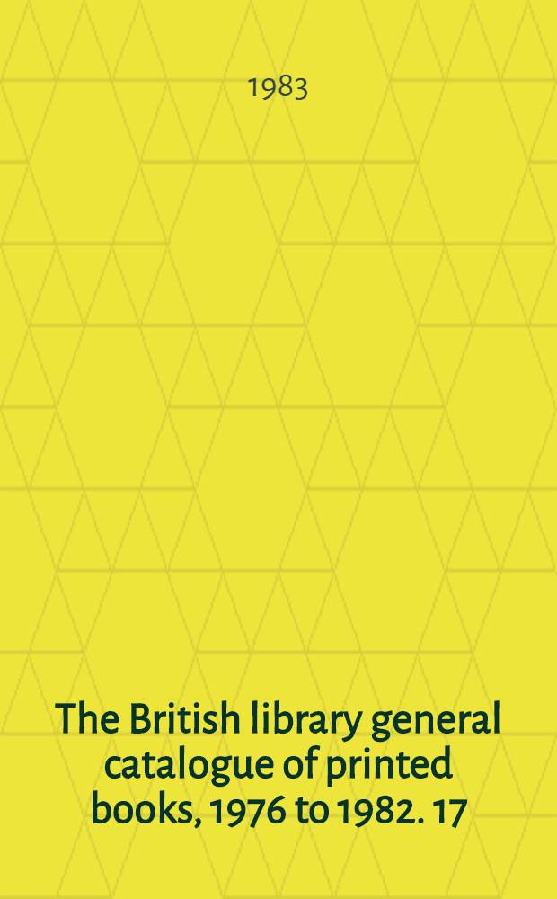 The British library general catalogue of printed books, 1976 to 1982. 17 : Freu - Gesc