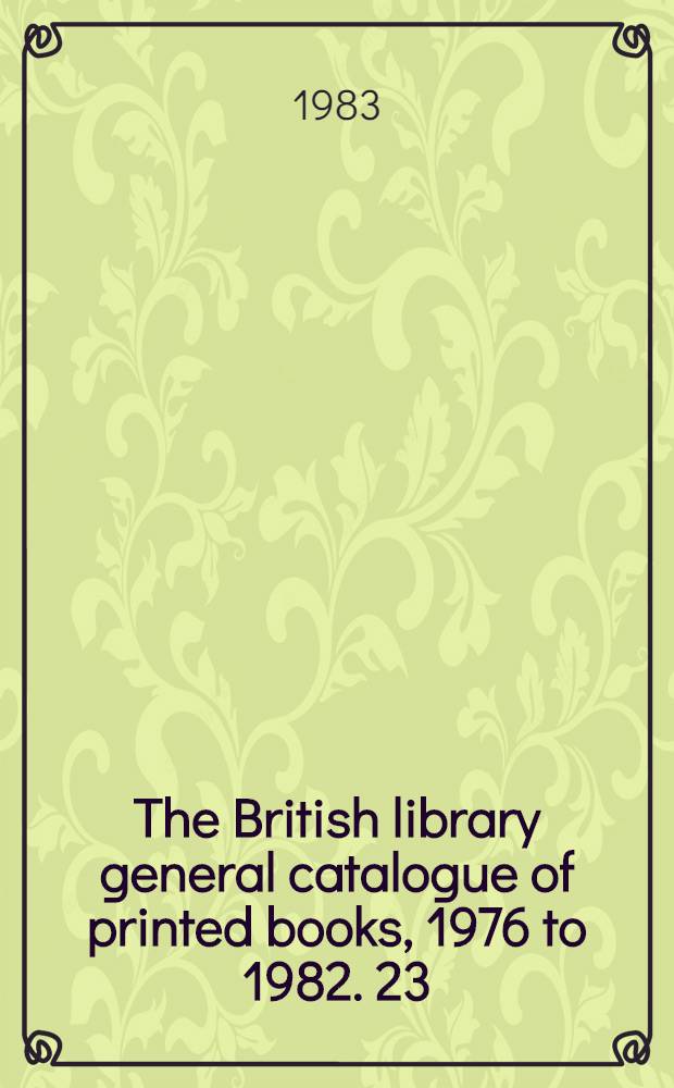 The British library general catalogue of printed books, 1976 to 1982. 23 : Ingl - Jäge