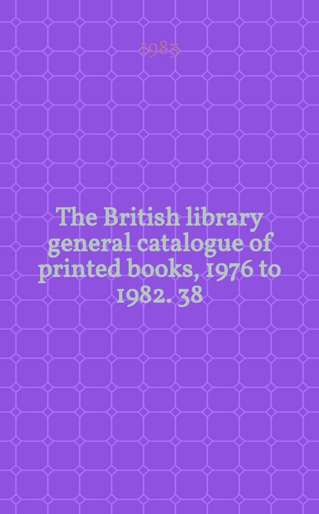 The British library general catalogue of printed books, 1976 to 1982. 38 : Reri - Rowl