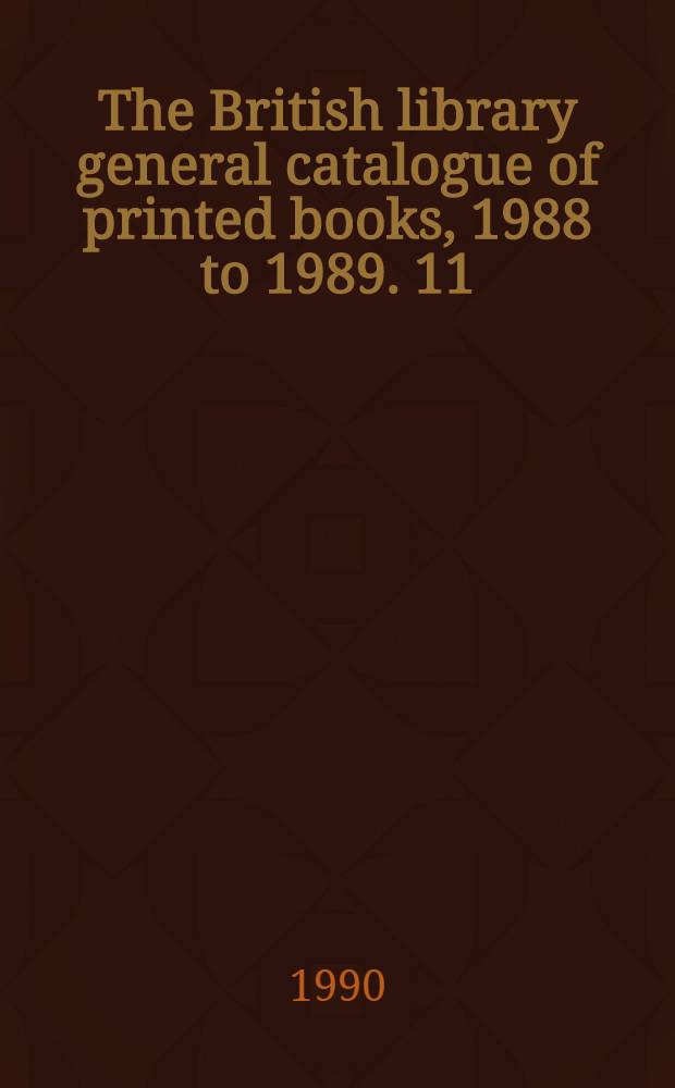 The British library general catalogue of printed books, 1988 to 1989. 11 : Grot - Hissi