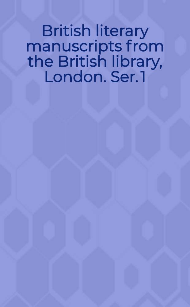 British literary manuscripts from the British library, London. Ser. 1 : The English Renaissance, c. 1500-1700