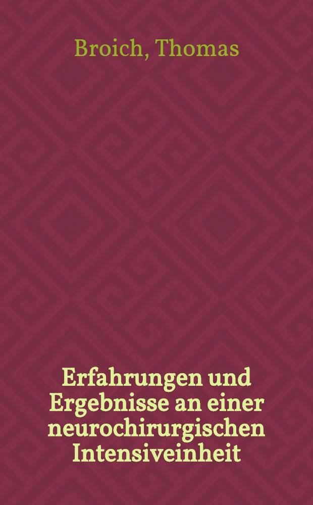 Erfahrungen und Ergebnisse an einer neurochirurgischen Intensiveinheit : Inaug.-Diss. ... der Med. Fak. der ... Univ. Mainz ..