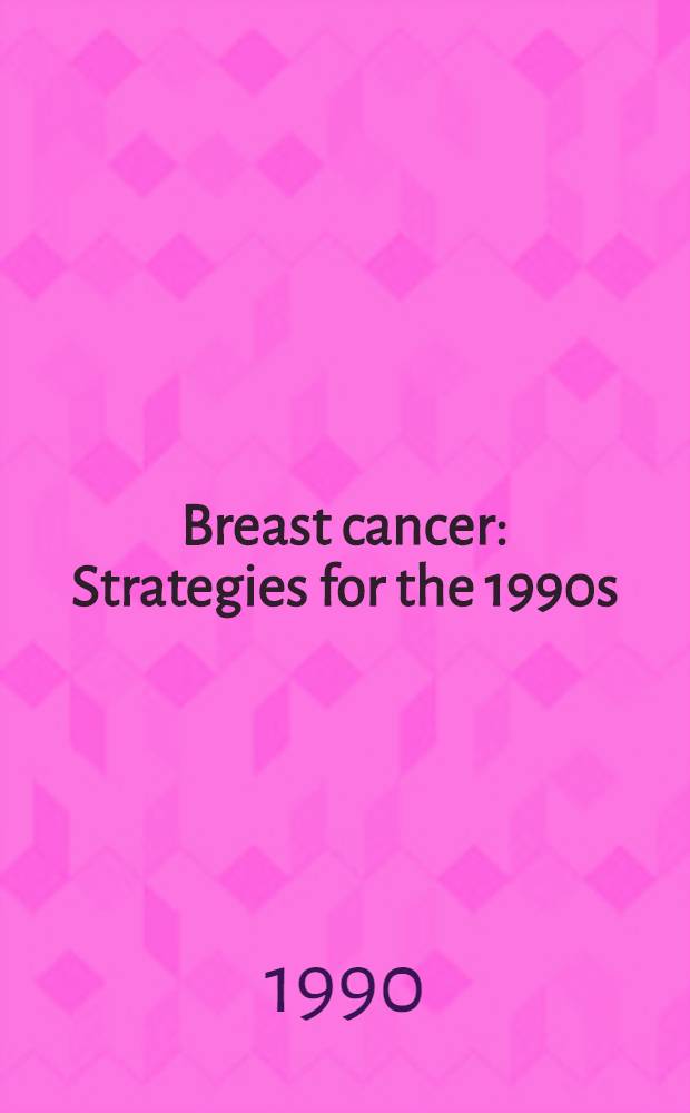 Breast cancer : Strategies for the 1990s