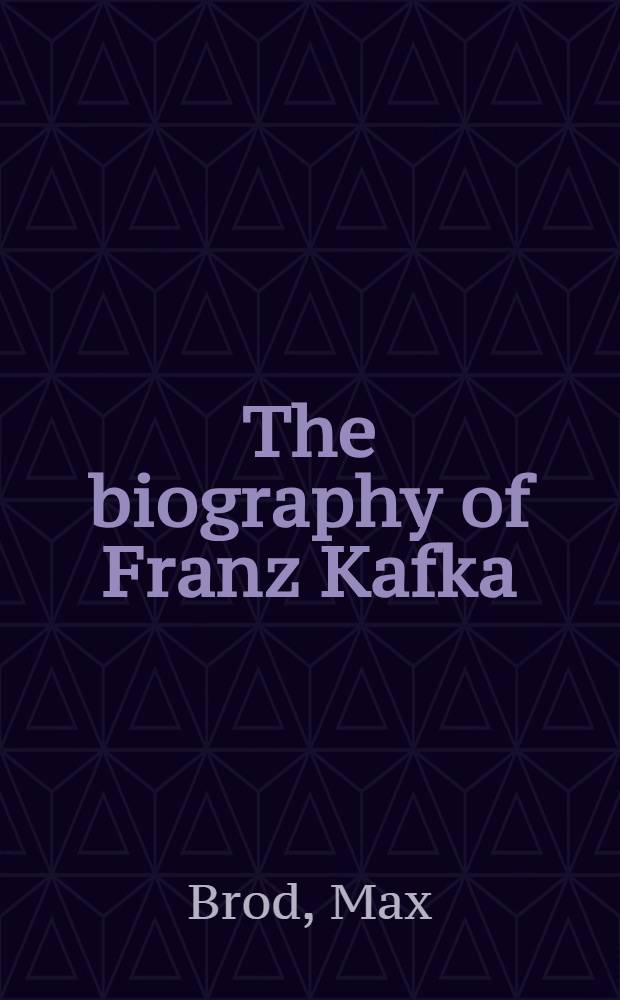 The biography of Franz Kafka