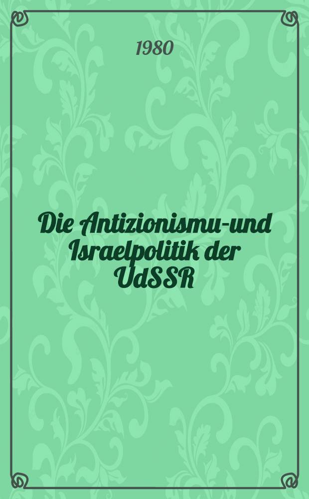 Die Antizionismus- und Israelpolitik der UdSSR : Voraussetzungen u. Entwicklung bis 1956