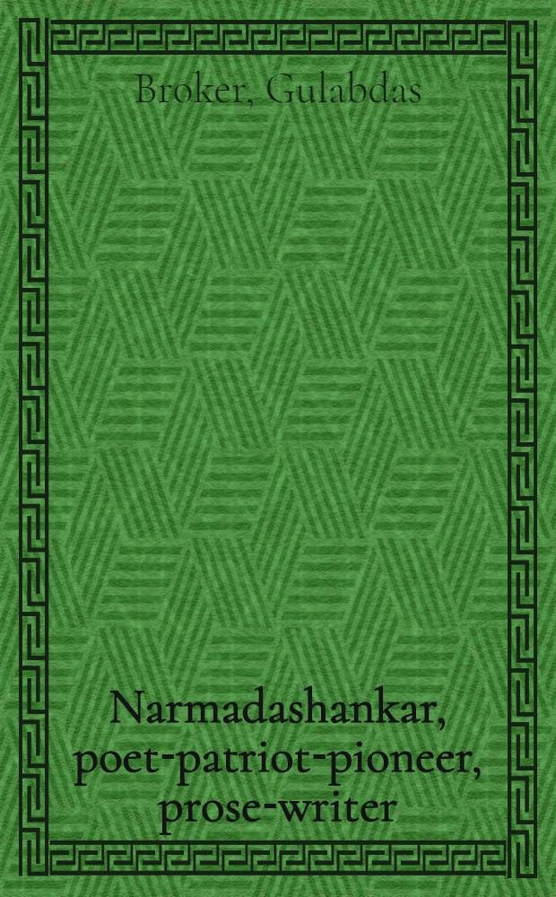 Narmadashankar, poet-patriot-pioneer, prose-writer
