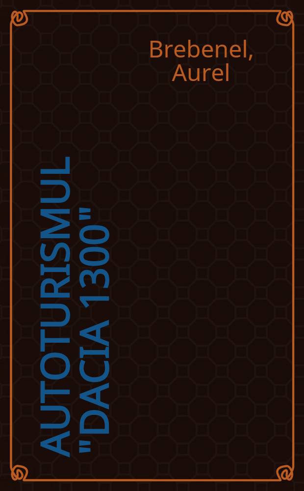 Autoturismul "Dacia 1300"