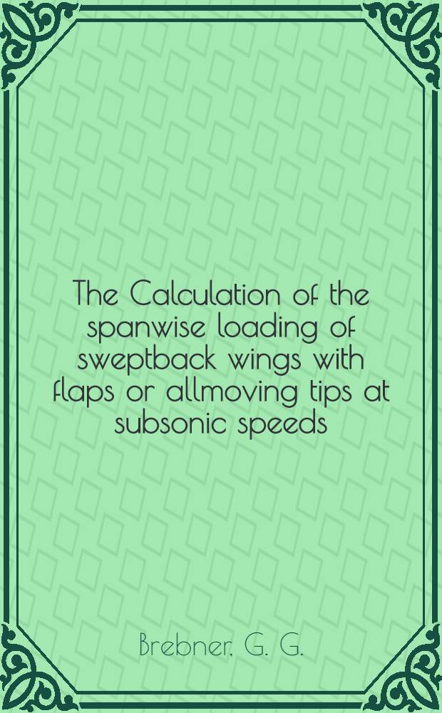 The Calculation of the spanwise loading of sweptback wings with flaps or allmoving tips at subsonic speeds
