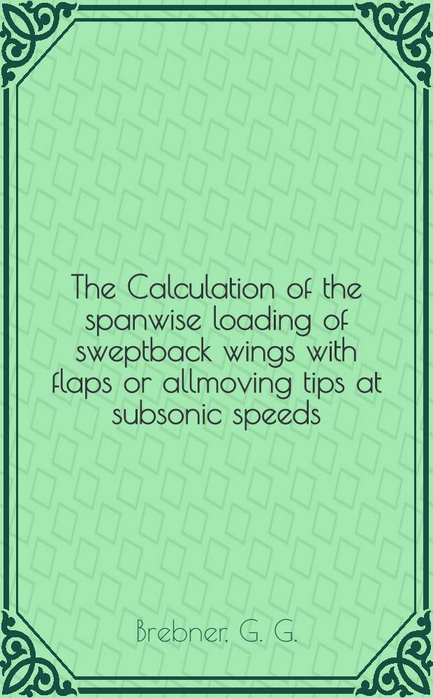 The Calculation of the spanwise loading of sweptback wings with flaps or allmoving tips at subsonic speeds