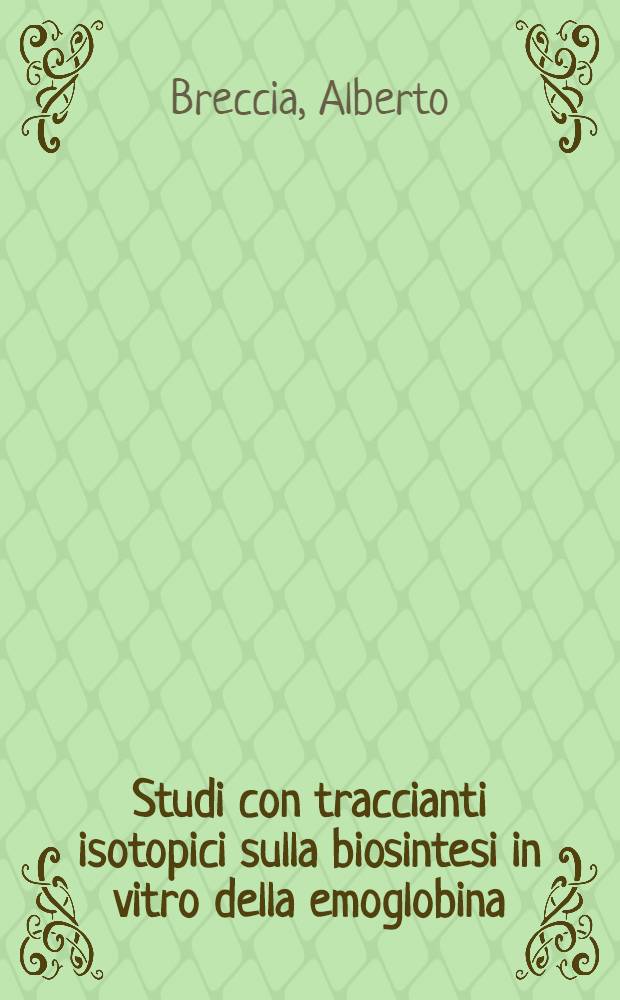 Studi con traccianti isotopici sulla biosintesi in vitro della emoglobina