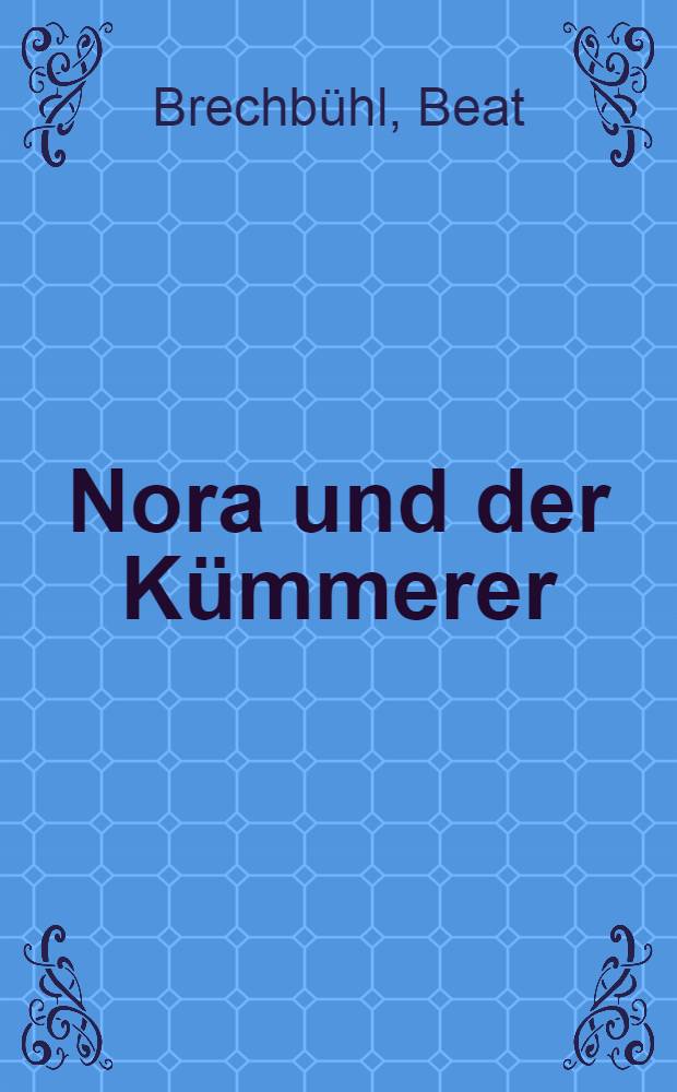 Nora und der Kümmerer : Roman